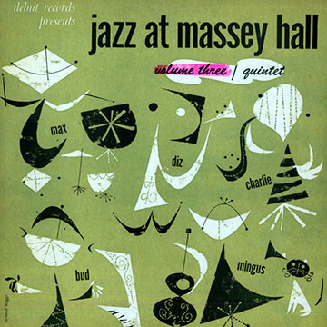 Jazz at Massey Hall volume three,Dizzy Gillespie , Charlie Mingus , Charlie Parker , Bud Powell , Max Roach