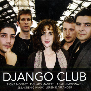Django Club,Jeremie Arranger , Sebastien Giniaux , Richard Manetti , Adrien Moignard , Fiona Monbet