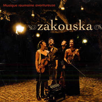 Zakouska: Musique roumaine aventureuse,  Zakouska