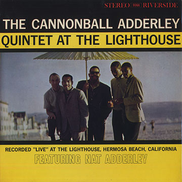 The Cannonball Adderley quintet at the Lighthouse,Cannonball Adderley