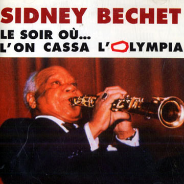 Le soir o�... l'on cassa l'Olympia,Sidney Bechet