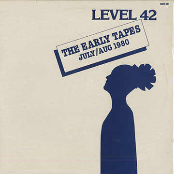Level 42: The Early tapes July/ Aug 1980,Wally Badarou , Dave Chambers , Boon Gould , Philip Gould , Mark King , Mike Lindup