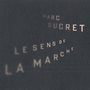 Le sens de la marche,Marc Ducret