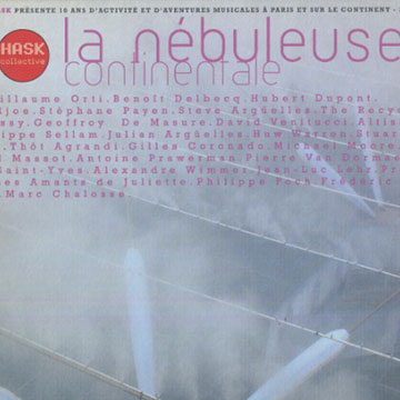 La nebuleuse continentale,Sylvain Cathala , Bruno Chevillon , Robert Dick , Christy Doran , Pierre Olivier Govin , Benjamin Henocq , Christophe Lavergne ,  Various Artists