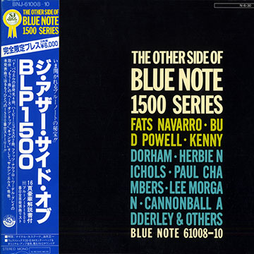 The other side of Blue note 1500 series,Cannonball Adderley , Paul Chambers , Kenny Dorham , Lee Morgan , Fats Navarro , Herbie Nichols , Bud Powell