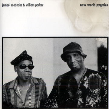 New World Pygmies,Jemeel Moondoc , William Parker