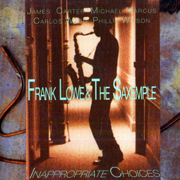 Inappropriate choices,Frank Lowe ,   The Saxemple