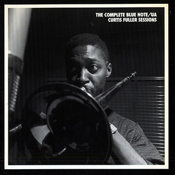 The complete Blue Note / UA   Curtis Fuller sessions,Curtis Fuller