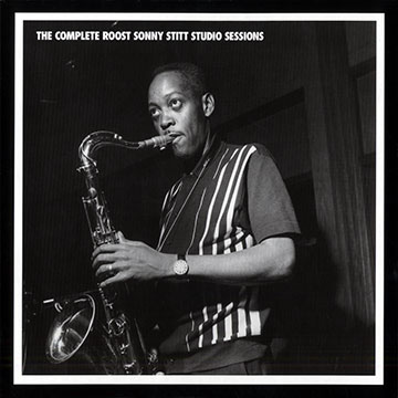 The complete roost Sonny Stitt studio sessions,Sonny Stitt