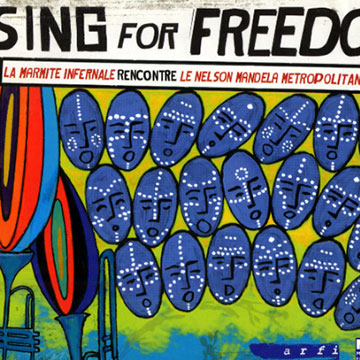 Sing for freedom, La Marmite Infernale ,   Nelson Mandela Metropolitan Choir