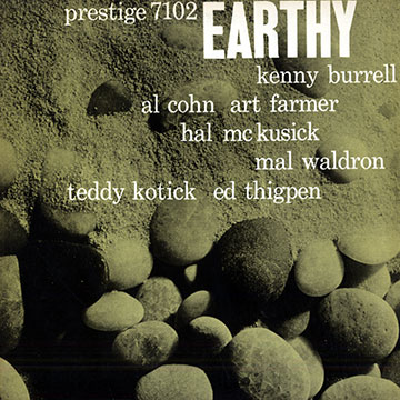 Earthy,Kenny Burrell , Al Cohn , Art Farmer , Teddy Kotick , Hal Mckusick , Ed Thigpen , Mal Waldron