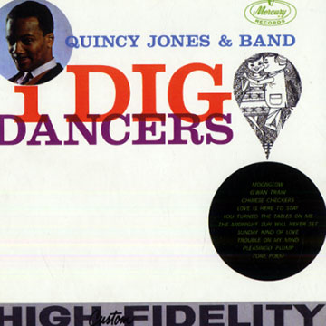 I dig dancers,Quincy Jones
