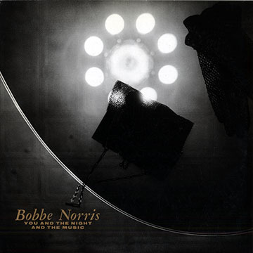 You and the night and the music,Bobbe Norris