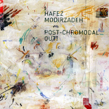 Post- chromodal out!,Hafez Modirzadeh