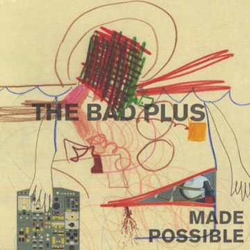 Made possible, The Bad Plus