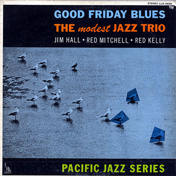 Good friday blues,Jim Hall , Red Kelly , Red Mitchell