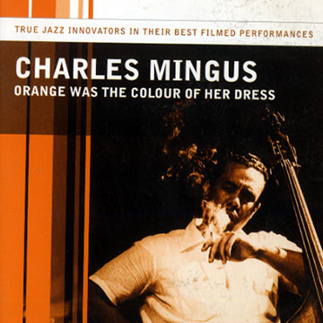 Orange Was The Colour Of Her Dress,Charles Mingus