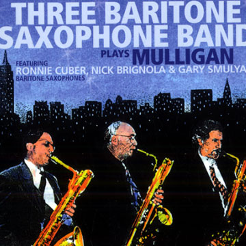 Plays Mulligan, Three Baritone Saxophone Band