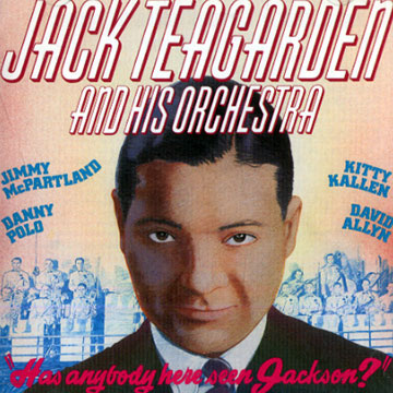 Has anybody here seen Jackson?,Jack Teagarden