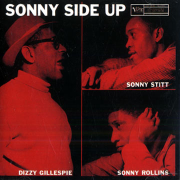 Sonny side up,Dizzy Gillespie , Sonny Rollins , Sonny Stitt