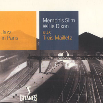 Aux trois mailletz,Willie Dixon , Memphis Slim