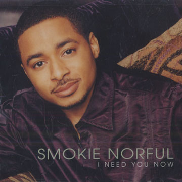 I need you now,Smokie Norful