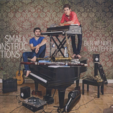 Small constructions,Dan Tepfer , Ben Wendel