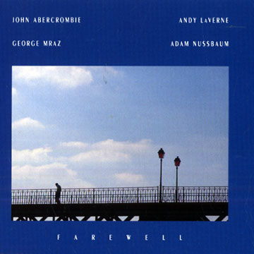 Farewell,John Abercrombie , Andy LaVerne , George Mraz , Adam Nussbaum