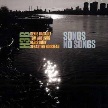 Songs no songs,Tom Arthurs , Denis Badault , S�bastien Boisseau , Regis Huby