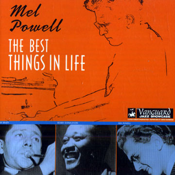The best things in life,Mel Powell