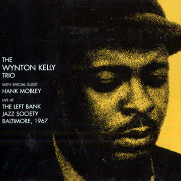 Live at the Left Bank Jazz society Baltimore, 1967,Wynton Kelly