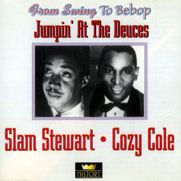 Jumpin at the deuces,Cozy Cole , Slam Stewart