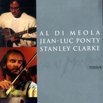 Live at Montreux 1994,Stanley Clarke , Al Di Meola , Jean Luc Ponty