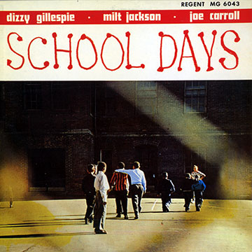 School days,Joe Carroll , Dizzy Gillespie , Milt Jackson
