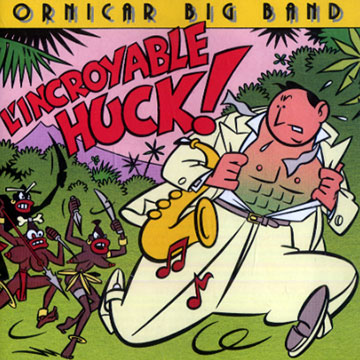 L'incroyable Huck,Daniel Huck ,  Ornicar