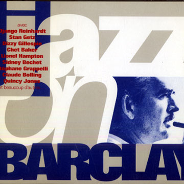 Jazz on Barclay,Chet Baker , Eddie Barclay , Don Byas , Roy Eldridge , Dizzy Gillespie , St�phane Grappelli , Coleman Hawkins , Ivan Julien , Eddy Louiss , Django Reinhardt , Henri Salvador , Memphis Slim