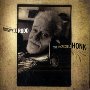 The incredible Honk,Roswell Rudd