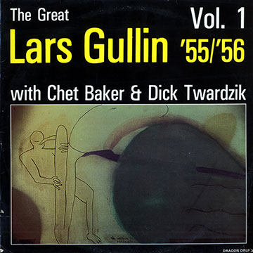 The Great Lars Gullin Vol. 1 1955-56,Chet Baker , Lars Gullin , Dick Twardzik