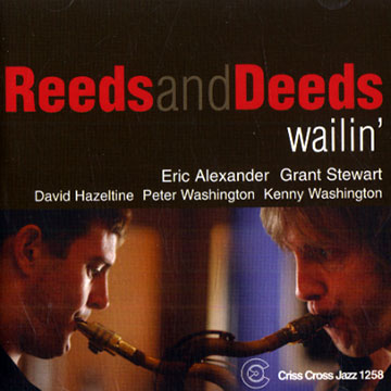 Reeds and deeds,Eric Alexander , David Hazeltine , Grant Stewart , Kenny Washington , Peter Washington