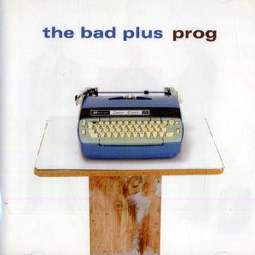 PROG, The Bad Plus