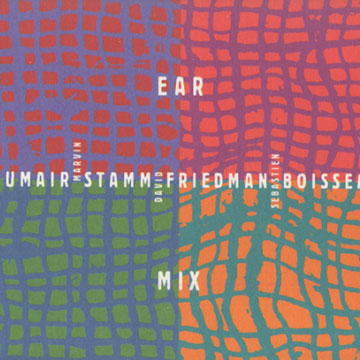 Ear Mix,Sbastien Boisseau , David Friedman , Daniel Humair , Marvin Stamm