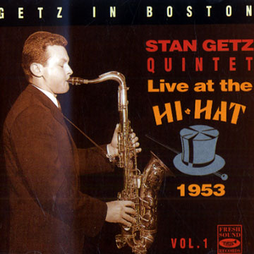Getz in Boston - Live at the Hi-Hat 1953, vol. 1,Stan Getz