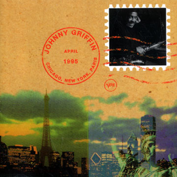 Chicago, New York, Paris,Johnny Griffin