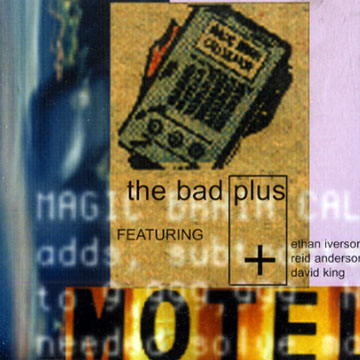 The bad plus,Reid Anderson , Ethan Iverson , David King