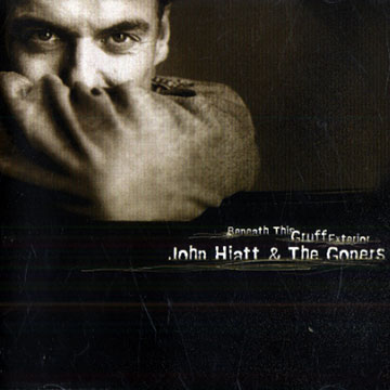 Beneath this gruff exterior,John Hiatt ,   The Goners