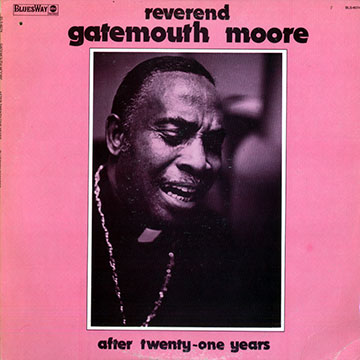 After twenty- one years,Gatemouth Moore