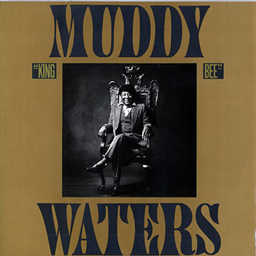 King bee,Muddy Waters