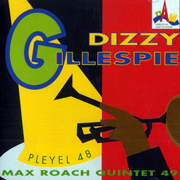 Pleyel 48+ Max roach quintet,Dizzy Gillespie , Max Roach