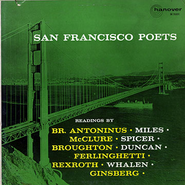 San francisco poets,Brother  Antoninus , James Broughton , Robert Duncan , Lawrence Ferlinghetti , Allen Ginsberg , Michael McClure , Kenneth Rexroth , Philip  Whalen