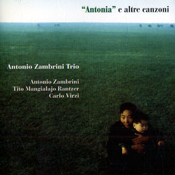 Antonia e altre canzoni,Antonio Zambrini